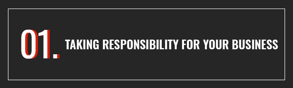 #1 taking responsibility for your business. business skills.